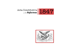 Acta Constitutiva y de Reforma 1847