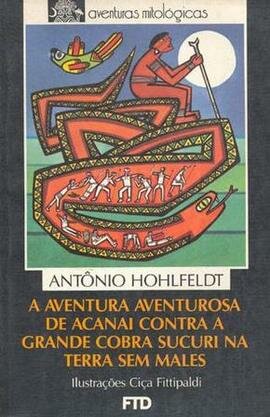 A aventura aventurosa de Acanaí contra a grande cobra sucuri na terra sem males