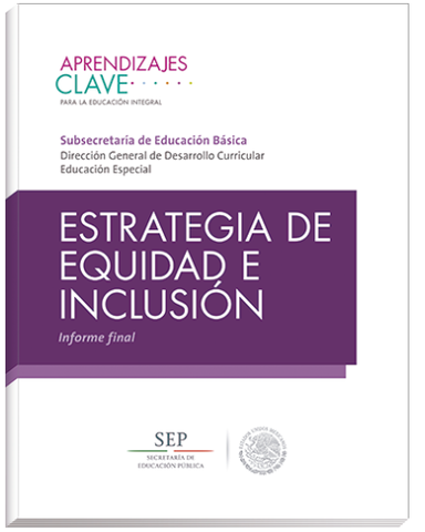 Estrategia de equidad e inclusión en la educación básica: para alumnos con discapacidad, aptitudes sobresalientes y dificultades severas de aprendizaje, conducta o comunicación