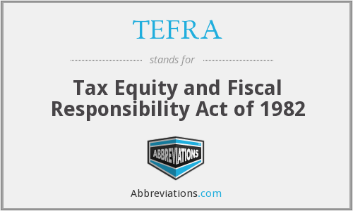Tax Equity and Fiscal Responsibility Act of 1982 (TEFRA)