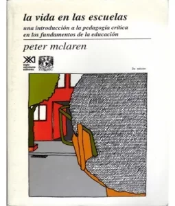 LA VIDA EN LAS ESCUELAS: Una introducción a la pedagogía crítica en los fundamentos de la educación.