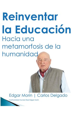 REINVENTAR LA EDUCACIÓN ABRIENDO CAMINOS A LA METAMORFOSIS DE LA HUMANIDAD