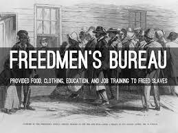 Freedmen's Bureau was created