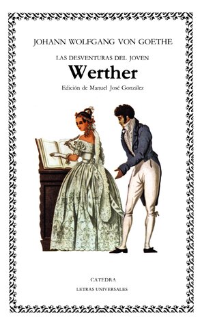 LAS DESVENTURAS DEL JOVEN WERTHER DE J. W. GOETHE
