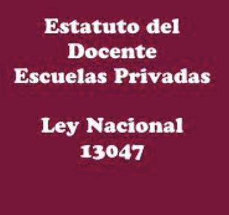 Se sanciona la Ley 13.047 Estatuto del Personal Docente de Establecimientos Privados de Enseñanza.