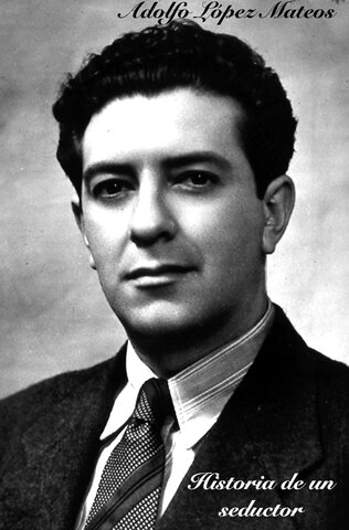 ADOLFO LOPEZ MATEOS 1958-1964