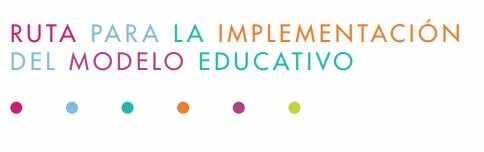 Implementación del Nuevo Modelo Educativo y Currículo de EMS