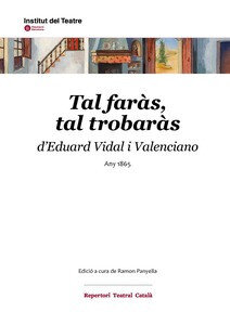 1865, "Tal faràs, tal trobaràs" de Eduard Vidal i Valenciano