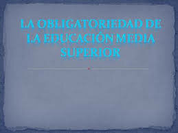 Educación Media Superior será obligotoria