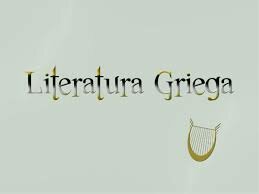 LITERATURA GRIEGA