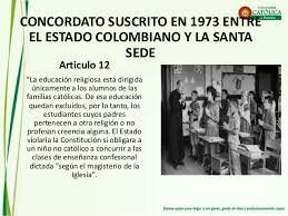 Concordato de 1973. Dentro del Tratado, la obra educativa entra al servicio de la formación integral de los colombianos, principalmente los fieles de la Religión Católica Apostólica y Romana.