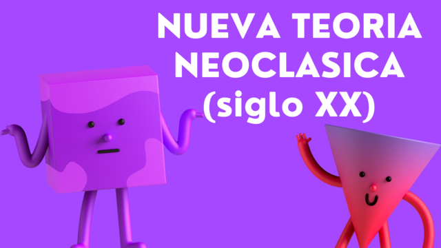 NUEVA TEORIA NEOCLASICA (siglo XX)
