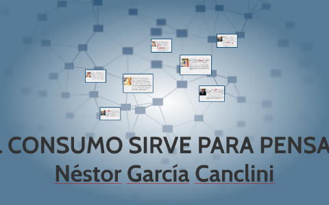 Consumo cultural de Néstor García Canclini