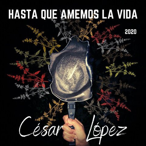 Hasta que amemos la vida (César López)