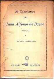 El primer Cancionero de poesía Castellana. Alfonso de Baena
