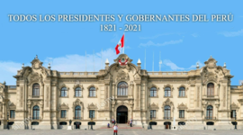 Timeline: Presidentes y Gobernantes de la República del Perú 1821-2021