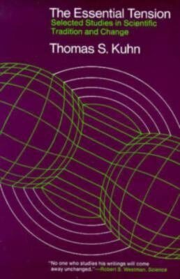 The Essential Tension: Selected Studies in Scientific Tradition and Change