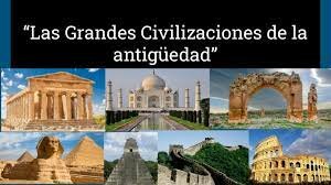 Grandes Civilizaciones antiguas en Egipto y Mesopotamia, etc.