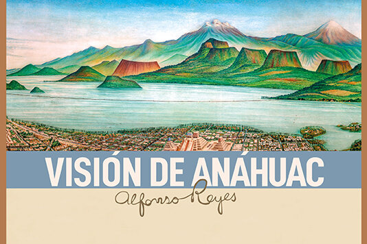 Vision Del Anahuac - Alfonso Reyes
