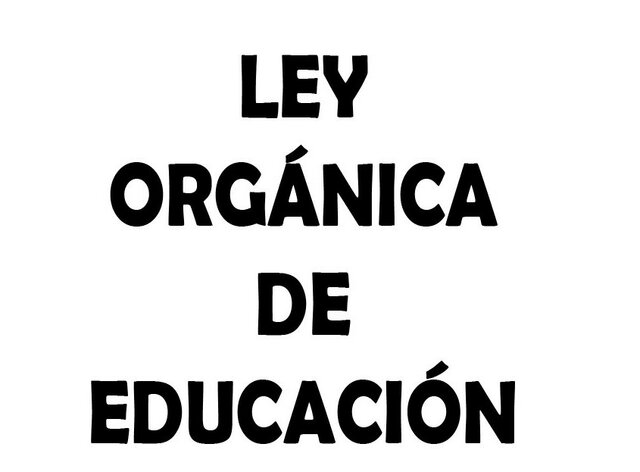 Ley orgánica de educación.