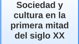 Timeline: Sociedad y cultura en la primera mitad del siglo XX