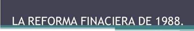 1988 Se Impulsa una Reforma Desregulatoria
