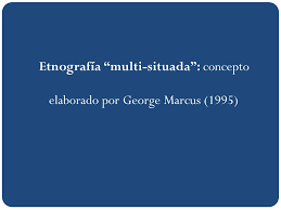 Etnografías multisituadas