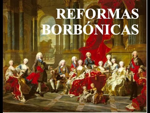 LAS REFORMAS BORBÓNICAS