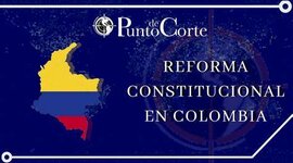 Timeline: REFORMAS CONSTITUCIONALES DE 1991-2021