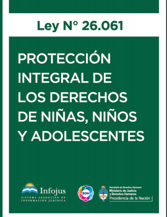 Ley 26.061: LEY DE PROTECCION INTEGRAL DE LOS DERECHOS DE LAS NIÑAS, NIÑOS Y ADOLESCENTES
