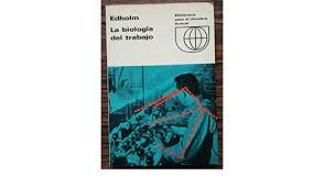 O.G Edholm - "Biología del Trabajo"