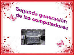 Segunda Generación de Computadoras