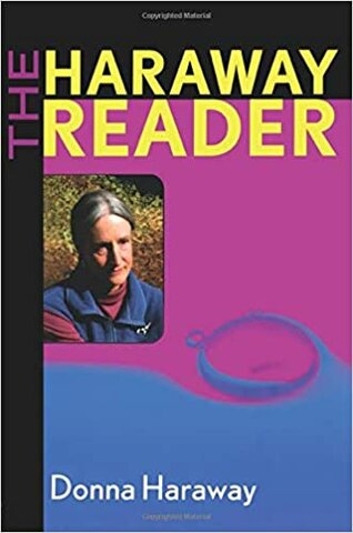 "The Haraway Reader"