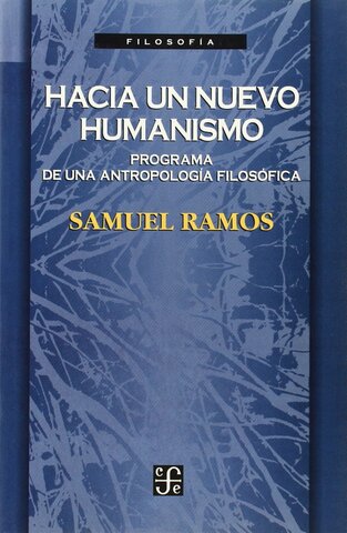 Hacia un nuevo humanismo (Samuel Ramos)