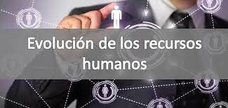 Evolución de los Recursos Humanos