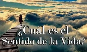 La necesidad de darle sentido a la vida y La felicidad como proyecto