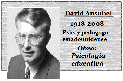David Ausubel, con el aprendizaje significativo.