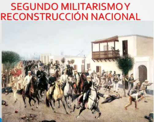 "SEGUNDO MILITARISMO" LA RECONSTRUCCIÓN NACIONAL (1883-1899).