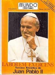Enciclica 11 Laborem Excercens Nombre del papa que la escribio: Juan pablo ll