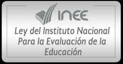 LEY DEL INSTITUTO NACIONAL PARA LA EVALUACIÓN DE LA EDUCACIÓN