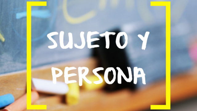 Sujeto vs persona