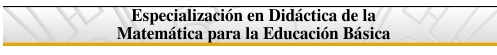 CREACION DEL PROGRAMA DE ESPECIALIZACIÓN DIDÁCTICA EN LA MATEMÁTICA DE LA EDUCACIÓN BÁSICA(2012)
