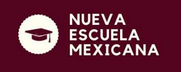 Nueva Escuela Mexicana - Gobierno Andrés Manuel López Obrador