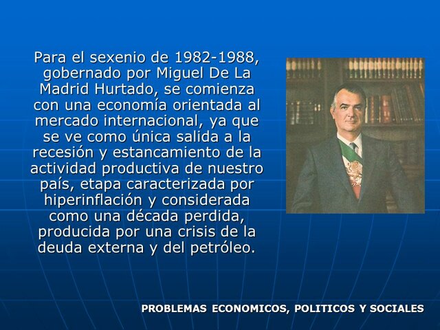 ETAPA DE MIGUEL DE LA MADRID; IMPLEMENTACION DE PLANES DE AUSTERIDAD.