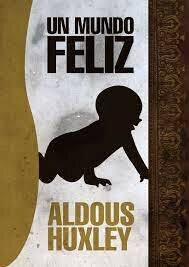 Un Mundo Feliz- Aldous Huxley
