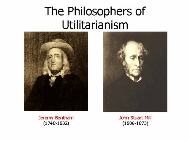 UTILITARIANISM Jeremy Bentham & John Stuart Mill (1784-1873)