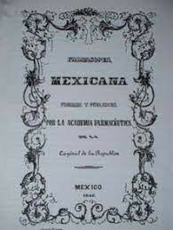 Publicación de la primera Farmacopea Mexicana.