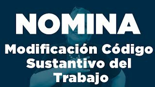 Siglo XXI Modificación del código sustantivo del trabajo