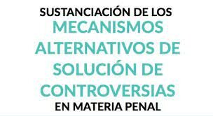 Ley Nacional de Mecanismos Alternos de Solución de Controversia en Materia Penal