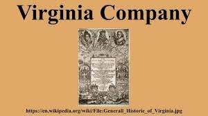 The Virginia Company was created.